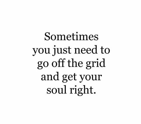 Off The Grid Quotes, Going Off The Grid, Life Thoughts, Self Reminder, Go Off, Its Ok, Quotes Life, Off The Grid, Positive Thoughts