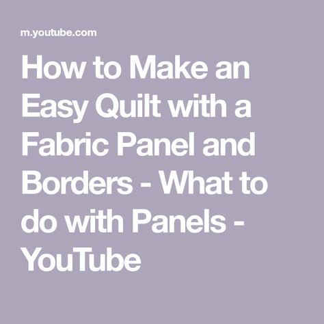 How to Make an Easy Quilt with a Fabric Panel and Borders - What to do with Panels - YouTube Baby Quilt Panels, Quilting Hacks, Quilting Panels, Flannel Rag Quilts, Turtle Quilt, Quilt Panels, Quilt Pictures, Fabric Panel Quilts, Quick Quilt