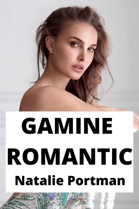 Natalie Portman Kibbe Type, Romantic Gamine Essence, Romantic Body Type Style, Theatrical Romantic Makeup, Theatrical Romantic Hair, Soft Gamine Hair, Natural Romantic Style, Soft Gamine Style, Soft Gamine Kibbe