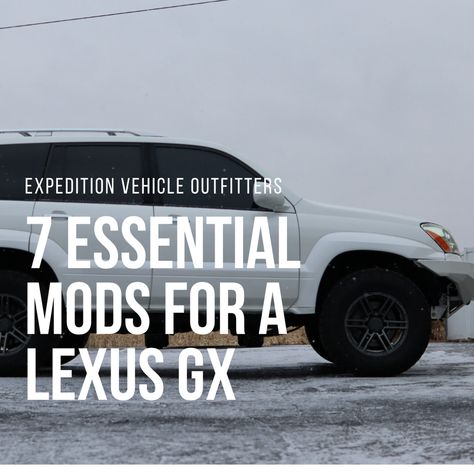 7 Essential Mods for a Lexus GX Lexus Gx 470 Overland, Lexus Gx 470 Off Road, Lexus Gx 460 Accessories, Lexus Gx 460 Custom, Lexus Gx 460 Lifted, Lexus Gx 460 Offroad, Lexus Gx460 Offroad, Lexus Gx470 Overland, Lexus 470