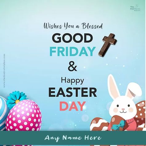 Good Friday And Easter Sunday 2022 Pictures With Name Happy Good Friday Easter, Good Friday Images, Sunday Pictures, Happy Good Friday, Friday Wishes, Easter Poster, Sunday Wishes, Sunday Greetings, Good Morning Friday