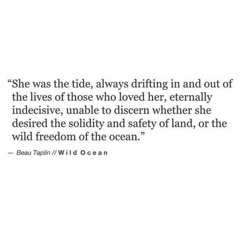 Beau Taplin Quotes, Playing With Fire, Ocean Quotes, Wild Heart, My Books, What’s Going On, Lyric Quotes, Poetry Quotes, Pretty Words