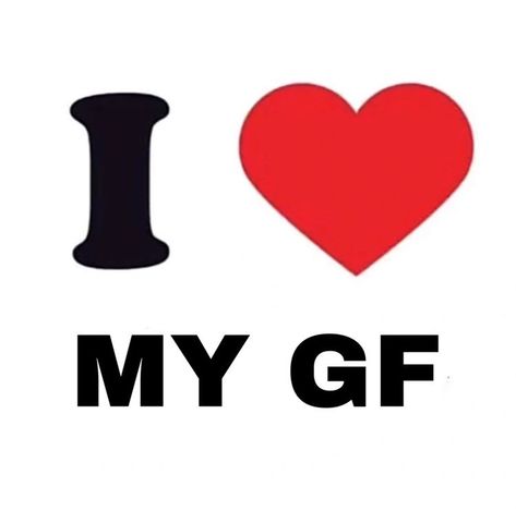 I Love My Gf, Love My Gf, Love My Girlfriend, My Gf, I Love My Girlfriend, My Girlfriend, Love Memes, My Life, I Love