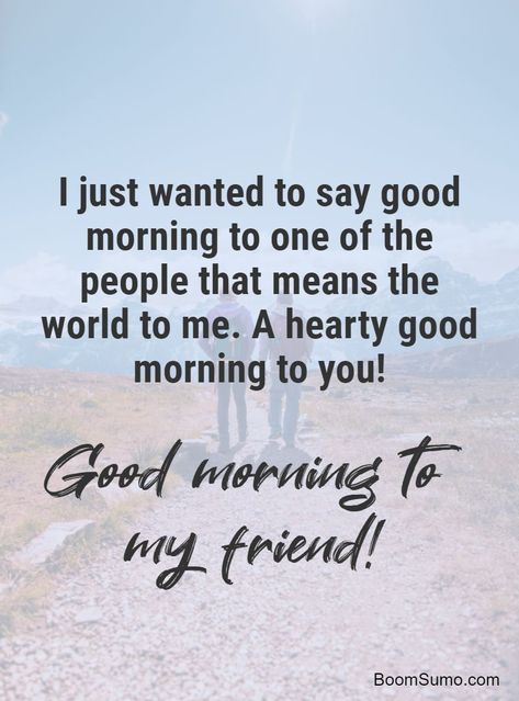 Good Morning My Special Friend, Good Morning Wishes For Him Inspirational Quotes, Good Morning Bestie Friendship, Good Day My Friend, Good Morning Best Friend Quotes, Good Morning Special Friend, Good Morning My Friend Quotes, Good Morning Bestie Quotes, Good Morning Friend Friendship