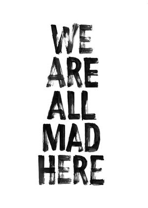 Mad Person, Graffiti Furniture, We Are All Mad Here, Alice And Wonderland Quotes, Wonderland Quotes, Were All Mad Here, Custom Drawing, Linen Paper, Daily Inspiration Quotes