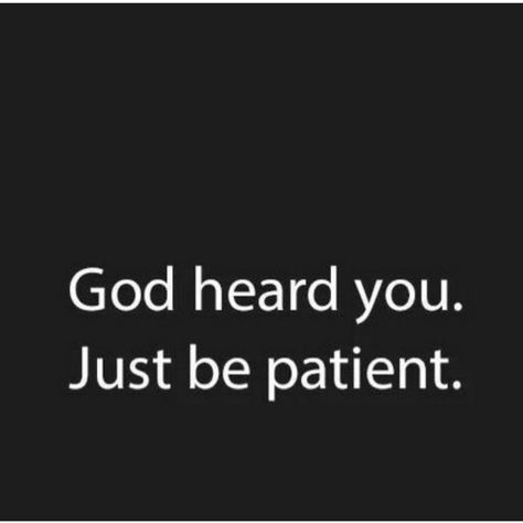 God heard you. Just be patient Supreme Wallpaper, Gods Girl, Thank You Jesus, Be Patient, Words Of Encouragement, Affirmations, Funny Quotes, Encouragement, Inspirational Quotes