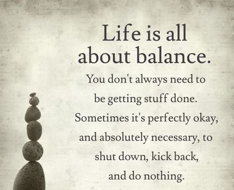 Sometimes it's absolutely necessary to shut down, kick back and do nothing! Life IS all about balance! Take good care of yourselves! Life Is All About Balance, Relax Quotes, Image Positive, Yoga Quotes, Lazy Day, A Quote, Inspiring Quotes, Getting Things Done, Slow Down