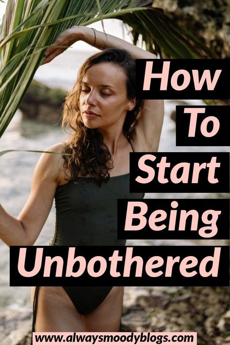 How To Start Being Unbothered How To Not Be Desperate, How To Be Untouchable, How To Be Unpredictable, How To Be Less Serious, How To Become Indifferent, How To Not Be Reactive, How To Become Self Obsessed, Focus On Yourself Tips, How To Be Unbothered Tips