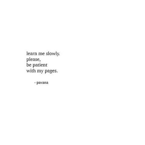 Love isn't patient sometimes, even if it's supposed to be. Slow But Steady Quotes, Slow Love Quotes, Rh Sin, Atticus Poetry, Slow And Steady, Life Quotes Love, Writing Poems, Be Patient, Poem Quotes