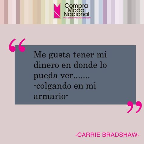 Frase del día "Me gusta tener mi dinero en donde lo pueda ver... Colgado en mi armario"  _Carrie Bradshaw_ Satc Quotes, Carrie Bradshaw, Yves Saint Laurent, Carry On, Saint Laurent, Home Decor Decals, Humor, Memes, Quotes