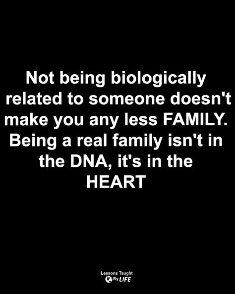 Quotes | Not being biologically related to someone doesn't make you any less FAMILY. Being a real family isn't in the DNA, it's in the HEART ❤ Toxic Grandparents, Bloods Quote, Define Family, Heart Lesson, Hope Core, Family Isnt Always Blood, Lessons Taught By Life, Volleyball Quotes, June Bug