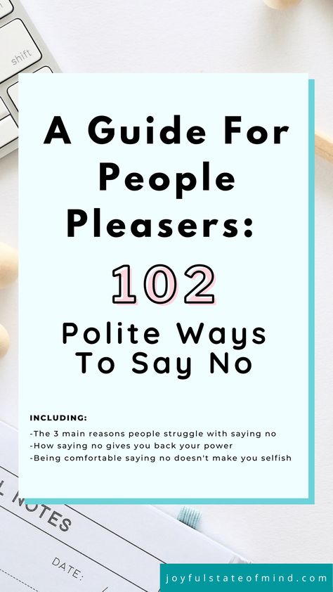 A Guide For People Pleasers: 102 Polite Ways To Say No - Joyful State Of Mind People Pleasing Recovery, Stop Being A People Pleaser, Ways To Say No, Self Esteem Building, People Pleasers, Ways To Say Said, How To Say No, Self Esteem Activities, Ego Tripping