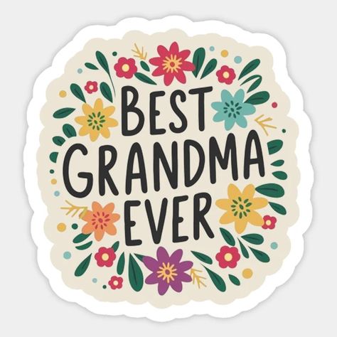 Best grandma ever - Best Grandma Ever - Sticker | TeePublic Grandma Stickers, Best Grandma Ever, Best Grandma, Grandma Gift, Grandma Gifts, Special Gifts, Birthday, Christmas, Gifts