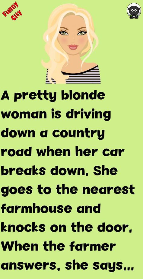 A pretty blonde woman is driving down a country road when her car breaks down.She goes to the nearest farmhouse and knocks on the door.When the farmer answers, she says to him, #funny, #joke, #humor Farmer Jokes, Animated Female Characters, Funny Knock Knock Jokes, Best Dad Jokes, New Jokes, Funny City, Blonde Jokes, Car Jokes, Women Jokes