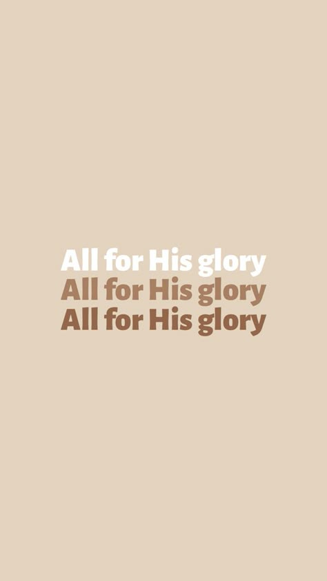 All For His Glory, Bible Quotes Background, For His Glory, Christian Quotes Wallpaper, Faith > Fear, Christian Backgrounds, Bible Quotes Wallpaper, Jesus Wallpaper, Christian Bible Quotes