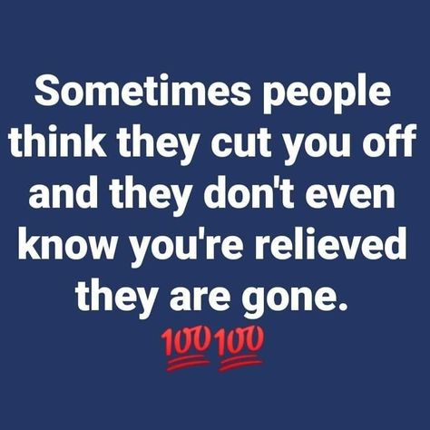 Sometimes People Think They Cut You Off And They Don't Even Know You're Relieved They Are Gone. Pictures, Photos, and Images for Facebook, Tumblr, Pinterest, and Twitter Live And Learn Quotes, Sometimes People, Learning Quotes, Badass Quotes, Baddie Quotes, Queen Quotes, Real Talk Quotes, Lesson Quotes, Life Lesson Quotes