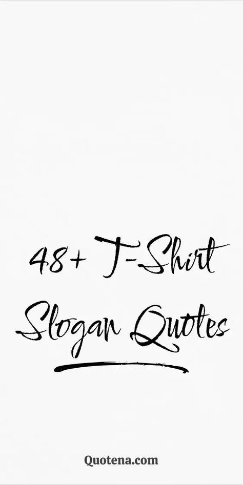 48+ T-Shirt Slogan Quotes Quotes On Tshirt Aesthetic, Typography Quotes Inspirational, Trending Sayings, Quotes For Shirts, Tshirt Aesthetic, Funny One Liners, Planning Quotes, Slogan Quote, 50th Quote