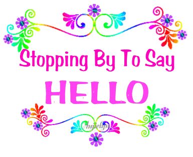 stopping by to say hello... animated hugs hello friend comment good morning good day greeting beautiful day Stopping By To Say Hello, Hello Pictures, Beautiful Friend Quotes, Hello Quotes, Hi Quotes, Hello Gif, Hugs And Kisses Quotes, Hello Greeting, True Friends Quotes