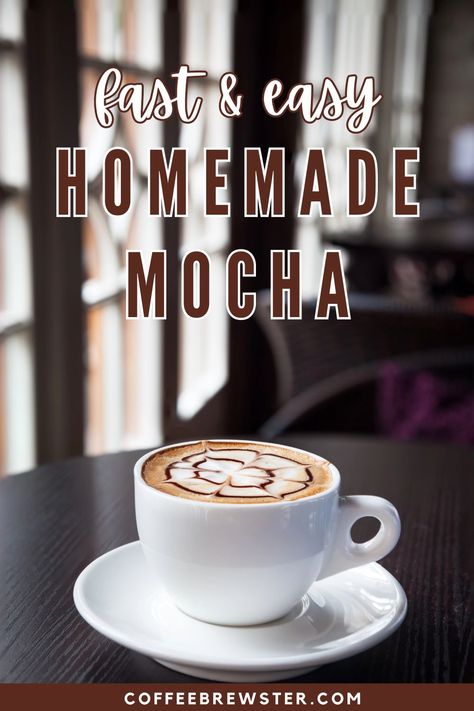 A cup of mocha with fancy latte art.  Text reads "Fast & easy Homemade Mocha. coffeebrewster.com" Moka Recipe, Homemade Mocha Coffee, Mocha Syrup Recipe, How To Make Mocha, Chocolate Mocha Coffee, Mocha Coffee Recipe, Mocha Latte Recipe, The Best Iced Coffee, Mocha Macchiato