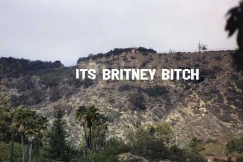 Its Britney Bitch Hollywood sign Britney Meme, Britney Spears Aesthetic, 2007 Aesthetic, Britney Spears Songs, Britney Spears 2000s, Britney Jean, Baby One More Time, Hollywood Sign, 2000s Aesthetic