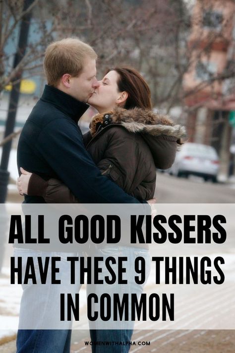 All Good Kissers Have These 9 Things in Common Good Kiss, Alpha Woman, Good Kisser, Commitment Issues, Best Kisses, Alpha Female, Practical Advice, Relationship Advice, Couple Goals