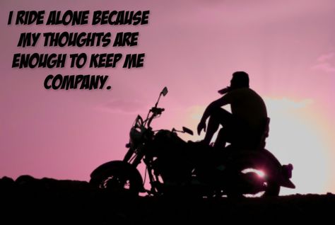 Although I like to make sure someone knows where I am... Joker Mobile Wallpaper, Moto Quotes, Bikers Quotes, Mechanic Life, Riding Quotes, Biker Photoshoot, Cycling Quotes, New Photo Style, Biker Quotes