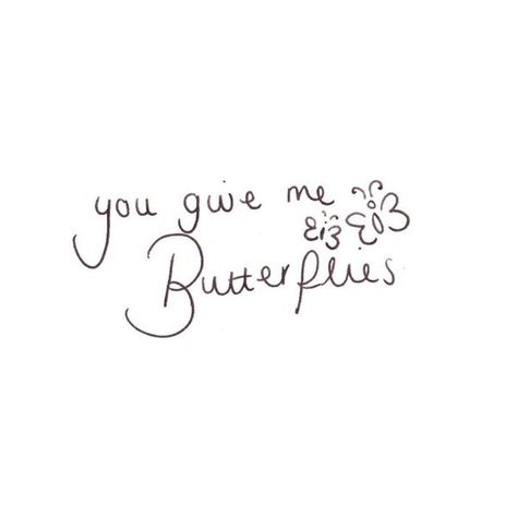 You Give Me Butterflies, Handwritten Text, Give Me Butterflies, Doodles Drawings, All You Need Is Love, Look At You, Love Is Sweet, Hopeless Romantic, Love And Marriage