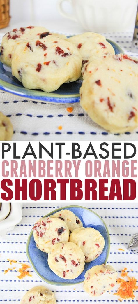 Orange Cranberry Shortbread Cookies, Orange Cranberry Shortbread, Cranberry Shortbread Cookies, Cranberry Shortbread, Plant Based Cookies, Vegan Shortbread Cookies, Plant Based Dessert Recipes, Cranberry Orange Shortbread Cookies, Cranberry Orange Cookies