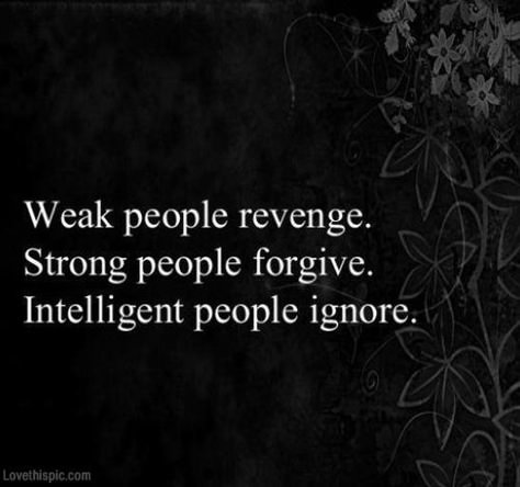 Weak people revenge. Strong people forgive. Intelligent people ignore. Albert Einstein Quotes, Einstein Quotes, Quotable Quotes, Albert Einstein, Just Saying, True Words, Quotes Words, Great Quotes, Food For Thought