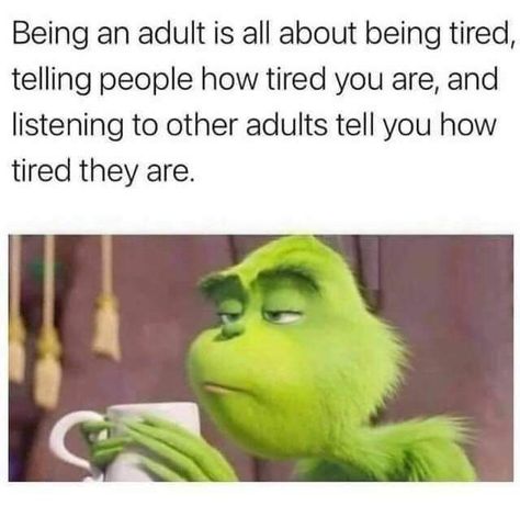 Being an adult is all about being tired, telling people how tired you are, and listening to other adults tell you how tired they are. funny memes meme humor funny memes funny memes 2022 best memes 2022 Best Friends Funny, Relatable Post Funny, Sarcastic Quotes Funny, Real Funny Jokes, Some Funny Jokes, Really Funny Joke, Funny Relatable Quotes, Intj, Quick Jokes