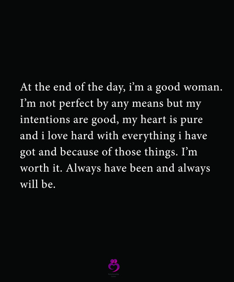 No Intention Of Loving Her Quotes, When A Woman Gives Up Quotes, I'm A Good Woman Quotes, I Got Me Quotes Woman Facts, A Good Heart Quotes Woman, Shes Not Perfect Quote, Having A Huge Heart Quotes, I Have A Pure Heart Quotes, I’m A Great Woman