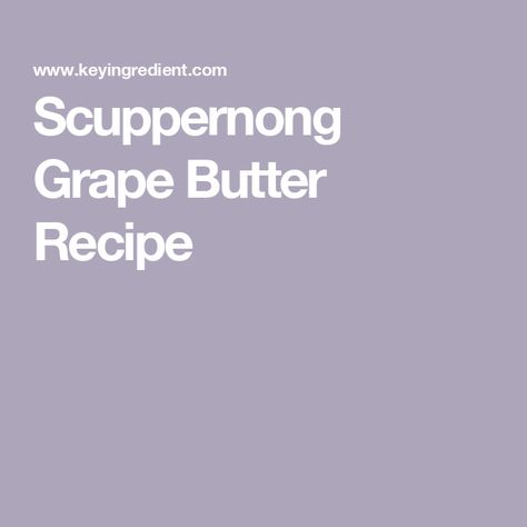 Scuppernong Grape Butter Recipe Grape Butter, Vegetarian Paleo, Butter Recipe, Paleo Gluten Free, Cooking Time, Vegan Gluten Free, Vegan Vegetarian, A Food, Jelly