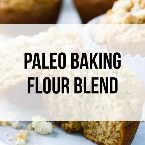 Paleo All Purpose Flour Blend, Paleo Baking Flour Recipes, Paleo Flour Recipes, Paleo Flour Blend, Grain Free Flour Blend, Paleo Muffin Recipes, Paleo Flour, Gluten Free Flour Recipe, Paleo Tortillas