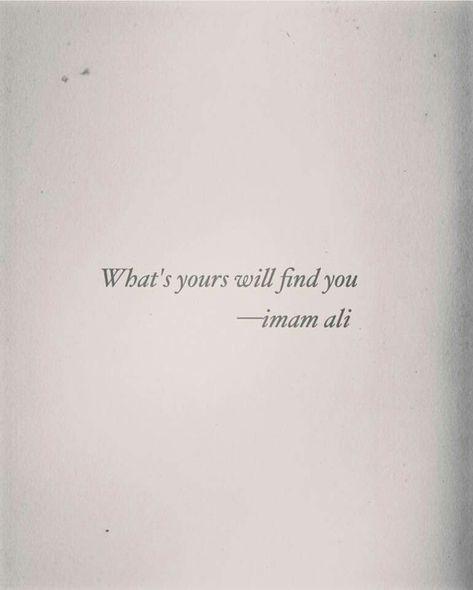 What's yours will find you . Imam Ali ( a.s ) #quotes. Reminder Board, Imam Ali Quotes, Quick Quotes, Islamic Reminders, Hazrat Ali, Ali Quotes, Imam Ali, Islamic Inspirational Quotes, Find You