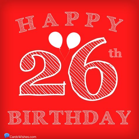 A red card for someone turning 26. 26 Birthday Quotes, 26th Birthday Quotes, Birthday Quotes For Myself, August Birthday Quotes, Happy 26th Birthday, Quotes For Myself, 26 Birthday, Birthday Quotes For Me, 26th Birthday