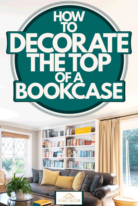 How To Decorate The Top Of A Bookcase - Home Decor Bliss Decor For Top Of Bookcase, Decorate Top Of Bookshelf, Decor On Top Of Bookcase, Top Of Bookcase Decorating Ideas, Decorating Top Of Bookcase, How To Decorate Top Of Bookcase, Decorate Top Of Bookcase, Top Of Bookcase Decor, Top Of Bookshelf Decor