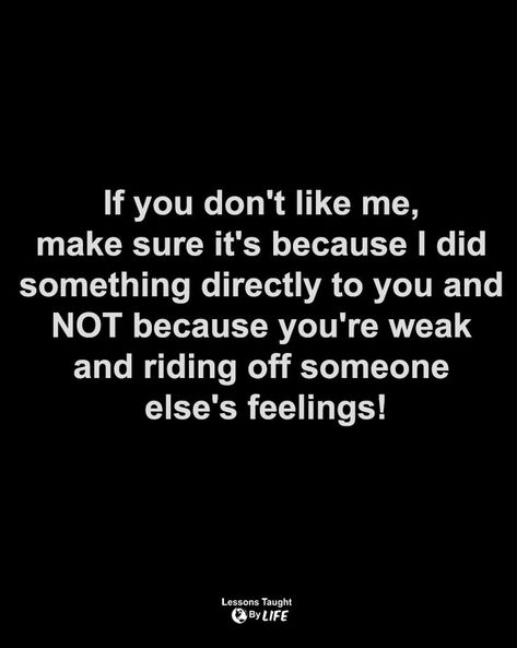 I Don’t Care If You Dont Like Me, You Dont Like Me, Lessons Taught By Life, Pleasing Everyone, I Dont Like You, Thought Quotes, Don't Like Me, Deep Thought, Life Lesson