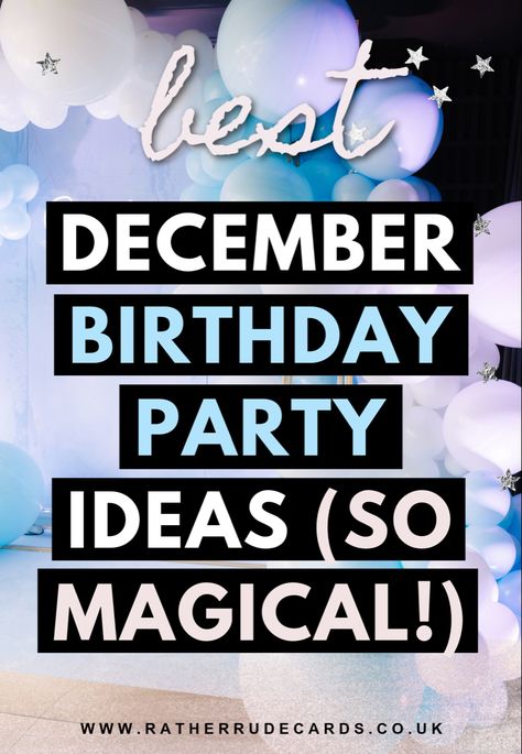 DIY creative December birthday party themes ideas for a winter birthday party ideas Sweet 16 Party Ideas December, December Birthday Party Themes, December Birthday Decorations, 50th Birthday Christmas Theme, Winter Birthday Ideas For Adults, Christmas Themed 30th Birthday, Christmas 30th Birthday Party, Birthday In December Ideas, Birthday In Apartment Party Ideas