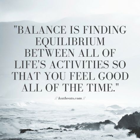 "Finding equilibrium between all of life's activities so that you feel good all of the time." Equilibrium Quotes Life, Equilibrium Quotes, Quotes About Balance In Life, Balance Definition, Worklife Balance Quotes, Balance Is Not Something You Find, Balance Sayings, Life Is All About Balance, Bulletin Boards Classroom Decor