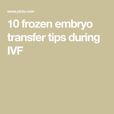 10 frozen embryo transfer tips during IVF Ivf Embryo Transfer, Frozen Embryo Transfer Tips, Ivf Transfer Tips, Embryo Transfer Tips, Frozen Embryo Transfer Timeline, Fet Ivf, Ivf Timeline, Transfer Tips, Frozen Embryo Transfer