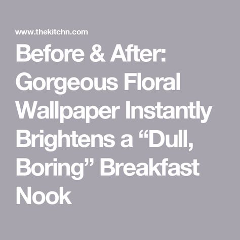 Before & After: Gorgeous Floral Wallpaper Instantly Brightens a “Dull, Boring” Breakfast Nook Breakfast Nook Wallpaper, Wallpaper Nook, Room Wallpaper Ideas, Cheapest Places To Live, All White Room, Pink Floral Wallpaper, Windsor Dining Chairs, Breakfast Nooks, New Windows