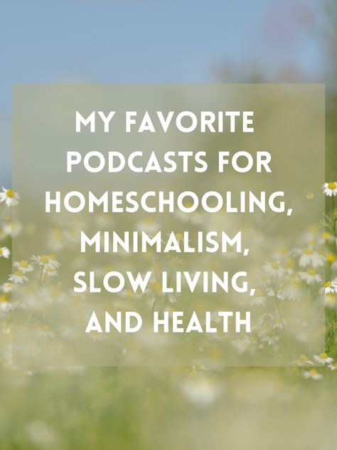 My Favorite Podcasts for Minimalism, Slow Living, Homeschool, Parenting, and Health - The Friendly Fig Read Aloud Revival, Brave Writer, Plant Based Lifestyle, Free Tips, Family Parenting, Slow Living, Read Aloud, Fig, Audio Books