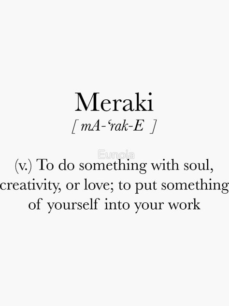 "Meraki" Sticker by Eunoia | Redbubble Eunoia Aesthetic, Eunoia Meaning, Eunoia Tattoo, Meraki Logo, Meraki Tattoo, Words With Meaning, Unique Words Definitions, Info Board, Words That Describe Feelings