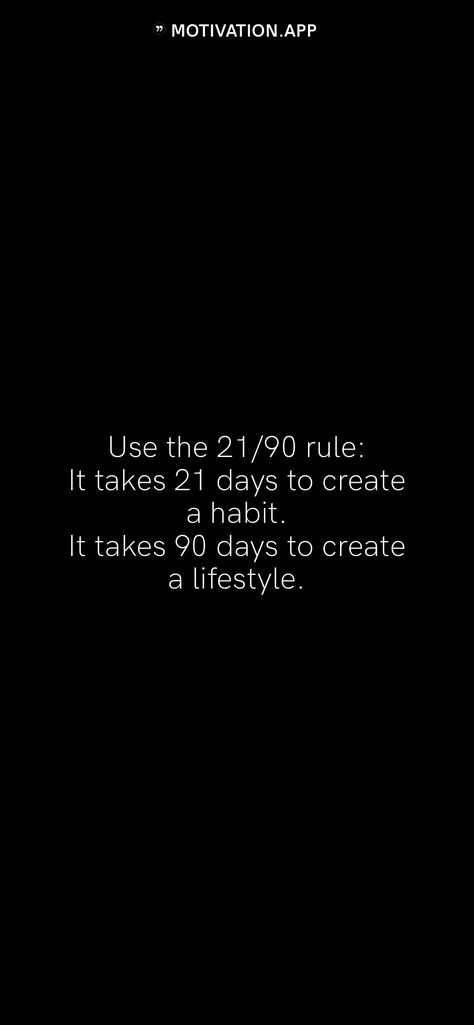 It Takes 21 Days To Make A Habit, In 3 Weeks You'll Feel It, 21 Days To Make A Habit Quotes, Creating A Habit Quotes, 21 90 Rule, 90/10 Rule, 21 Days To Make A Habit, 21 Day Habit, 21 Days Habit