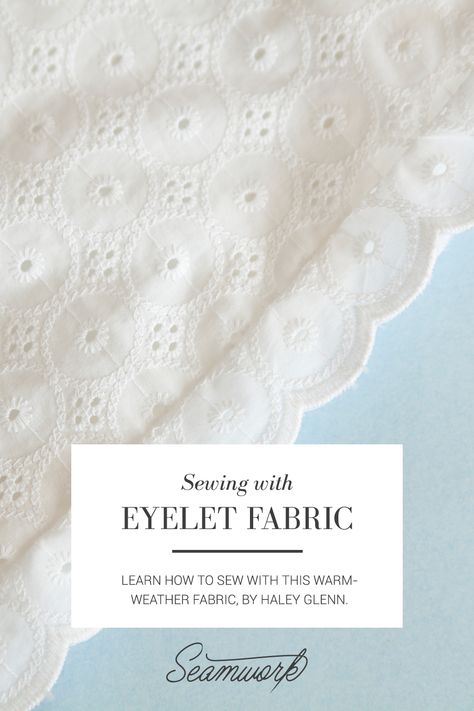 Eyelet Top Sewing Pattern, Eyelet Fabric Ideas, Cotton Fabric Projects, Rabbit Sewing, Learning Fashion, Eyelet Lace Fabric, Nautical Ideas, Pillow Cases Diy, Garment Sewing