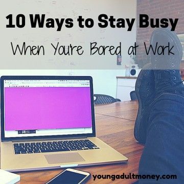 10 Ways to stay busy when you're bored at work. Taking Control Of Your Life, House Management, High Interest Savings Account, Life Reset, Getting My Life Together, Stay Busy, Money Savvy, Getting The Job, Save More Spend Less