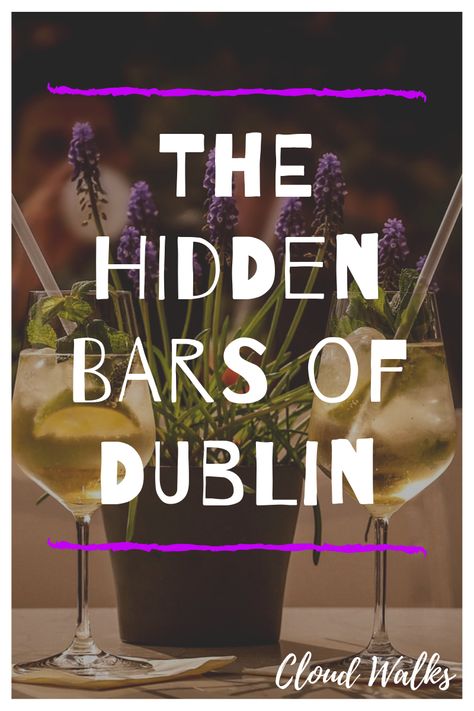 The hidden bars of Dublin Hidden Bars, Hidden Bar, Ireland Travel Guide, Liverpool City, Cocktail Bars, Gatwick, Ireland Travel, Plan A, Travel Guides