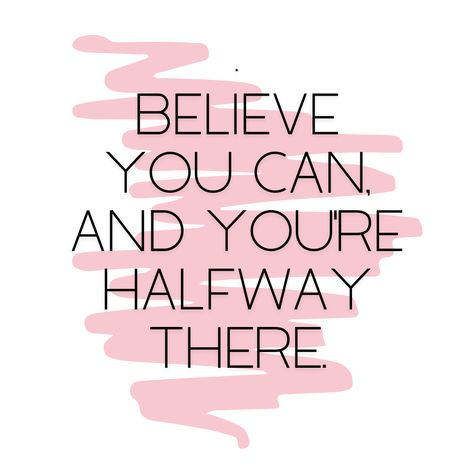 Believe you can, and you're halfway there. Believe You Can And You're Halfway There, Halfway There, Life Lesson, Lesson Quotes, Life Lesson Quotes, Believe In You, Life Lessons, Collage, Canning