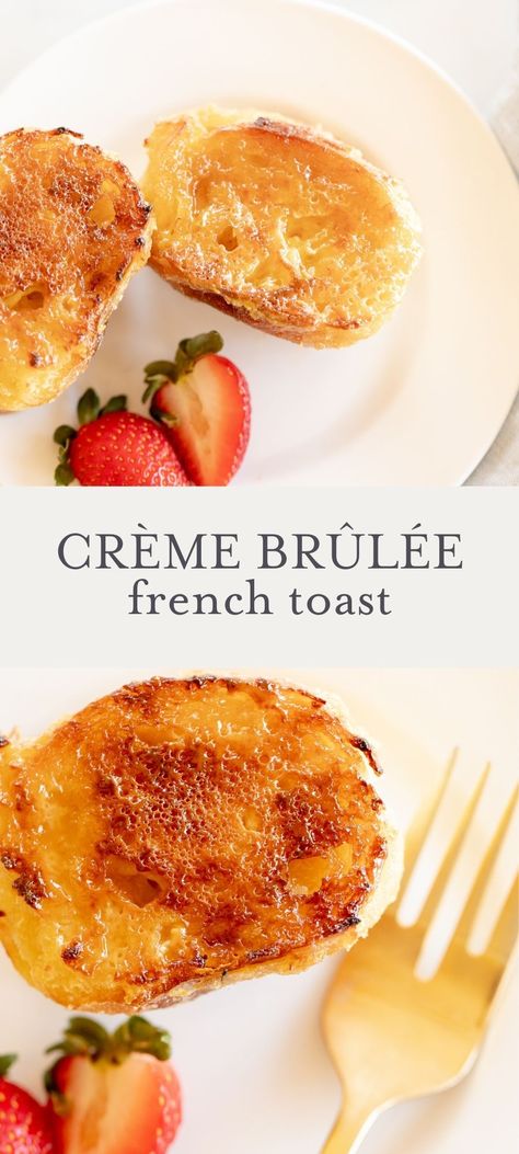 Cream Brulee French Toast, Creme Brulee French Toast Casserole, Crème Brûlée French Toast, Brulee French Toast, Creme Brulee French Toast, Dessert For Breakfast, Julie Blanner, Easy Brunch Recipes, French Toast Breakfast