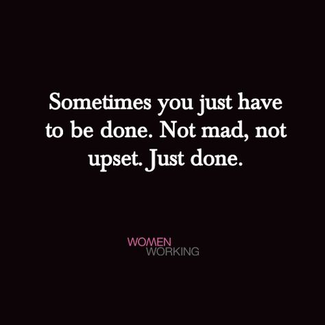 Finally Being Done Quotes, If Your Not Interested In Me Quotes, Not Angry Just Done, Sometimes You Have To Be Done Not Mad, Im Not Mad Im Just Done, I’m Disappointed In You, Have You Ever Just Been Done Quotes, Interested In Someone Quotes, When It’s Done Quotes